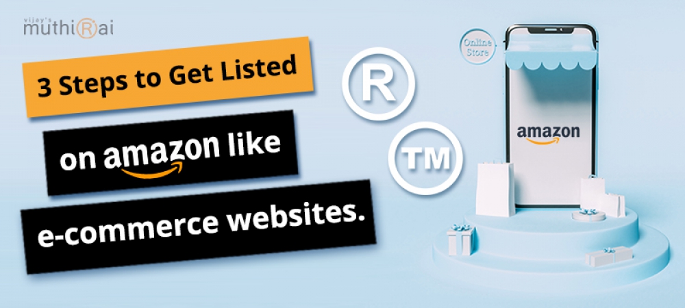 3 steps to get listed on Amazon like e-commerce websites.